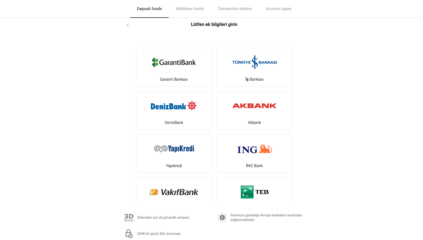 通过土耳其银行卡(Visa / MasterCard)、网上银行(银行转账、二维码、CEPbank、AKBANK、Türkiye İş Bankası、TEB、Deniz Bank、Ziraat Bankası、Türkiye Finans)和电子钱包将资金存入 Binomo 通过土耳其银行卡(Visa / MasterCard)、网上银行(银行转账、二维码、CEPbank、AKBANK、Türkiye İş Bankası、TEB、Deniz Bank、Ziraat Bankası、Türkiye Finans)和电子钱包将资金存入 Binomo